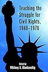 Teaching the Struggle for Civil Rights, 1948-1976