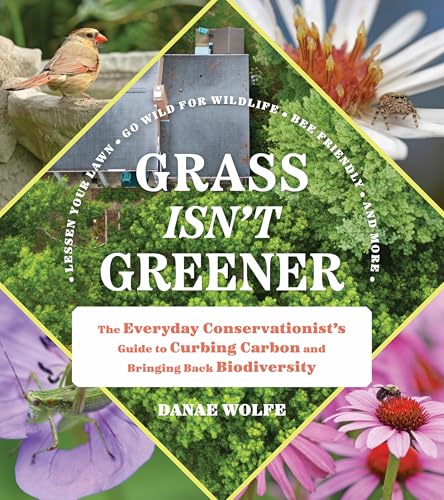 Grass Isn't Greener: The Everyday Conservationist's Guide to Bringing Nature to Your Yard (Kindle Edition)
