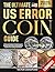The Ultimate US Error Coin Guide by Owen Steele