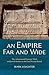 An Empire Far and Wide: The...