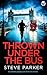 Thrown Under the Bus by Steve Parker