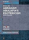 Abraham Abulafia's Esotericism: Secrets and Doubt