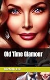 Old Time Glamour Old Time Glamour