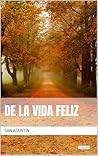 De la Vida Feliz ...