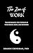 The Zen of Work: Transformi...