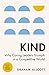 Kind: Why Kindness is the Secret to Business Success