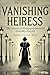 The Vanishing Heiress: The ...