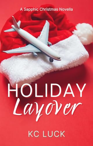 Holiday Layover: A Sapphic Christmas Novella (Kindle Edition)
