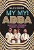 MY MY! ABBA. Muzyczny fenomen wszech czasów