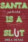 Santa Is A Sl*t