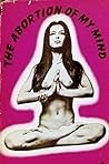 The Abortion of My Mind by Pilar