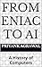 From ENIAC to AI: A History...