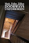 Doorways Unforeseen by Mark Fuller Dillon