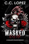 Masked Only His Anniversary Edition by C.C. Lopez