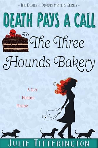 Death Pays a Call to The Three Hounds Bakery (Doxies & Donuts Mystery #2)