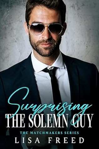 Surprising the Solemn Guy (The Matchmakers #7)