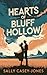 Hearts of Bluff Hollow: A H...