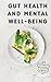 Gut Health and Mental Well-...