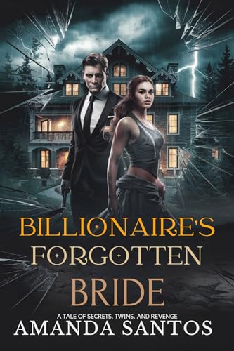 BILLIONAIRE'S FORGOTTEN BRIDE: A Tale of Secrets, Twins, and Revenge (Kindle Edition)