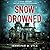 Snow Drowned