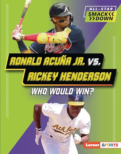Ronald Acuña Jr. vs. Rickey Henderson: Who Would Win? (All-Star Smackdown (Lerner ™ Sports))
