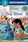 The Dog Show (Disney Stitch) (Step into Reading, Step 2)