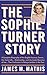 The Sophie Turner Story: A ...