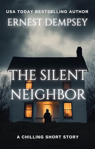 The Silent Neighbor: A Chilling Psychological Horror Story (Kindle Edition)
