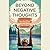 Beyond Negative Thoughts:: Mindfulness Techniques for Emotional Freedom