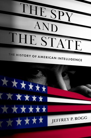 The Spy and the State: The History of American Intelligence (Hardcover)