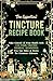 The Essential Tincture Reci...