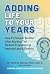 Adding Life to Your Years: ...