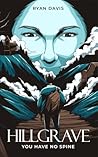 You Have No Spine (Hillgrave Trilogy, Book 1)