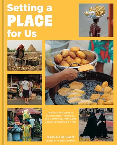 Setting a Place for Us: Recipes and Stories of Displacement, Resilience, and Community from Eight Countries Impacted by War (Hardcover)