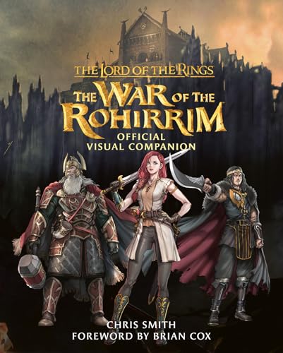 The Lord of the Rings: The War of the Rohirrim Official Visual Companion: The Official Epic Fantasy Companion to Middle-earth (Kindle Edition)