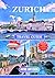 ZURICH TRAVEL GUIDE 2024-2025  by Rose Bryson