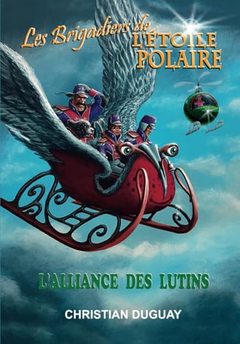 Les Brigadiers de l'Étoile Polaire: L'alliance des lutins (French Edition)