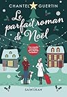 LE PARFAIT ROMAN DE NOEL by Chantel Guertin