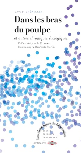 Dans les bras du poulpe: et autres chroniques écologiques (Paperback)