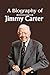 A Biography of Jimmy Carter...