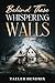 Behind These Whispering Walls