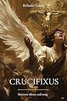 Crucifixus by Belinda Tobin