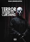 Terror Between The Curtains (Colección Dorada Editorial c.a) by Edgar Urrego Terror Between The Curtains (Colección Dorada Editorial c.a) by Edgar Urrego
