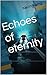 Echos of eternity: destiny ...
