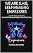 We are S.H.E. Self Healing Empresses by Marissa Edwards