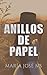 Anillos de Papel by María José M.S.