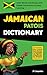 Jamaican Patois Dictionary:...