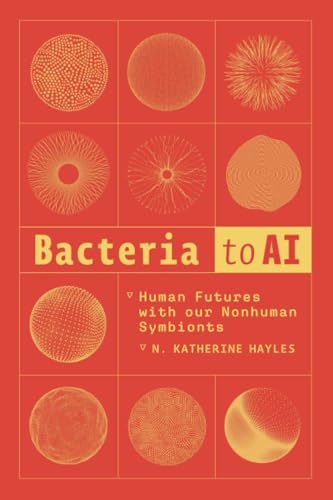 Bacteria to AI: Human Futures with Our Nonhuman Symbionts (Paperback)