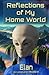 Reflections of My Home World by Elan Interactions Reflections of My Home World by Elan Interactions