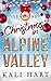 Christmas in Alpine Valley: Year One: A Small Town Sweet & Steamy Holiday Romance Collection (Christmas in Alpine Valley Collection)